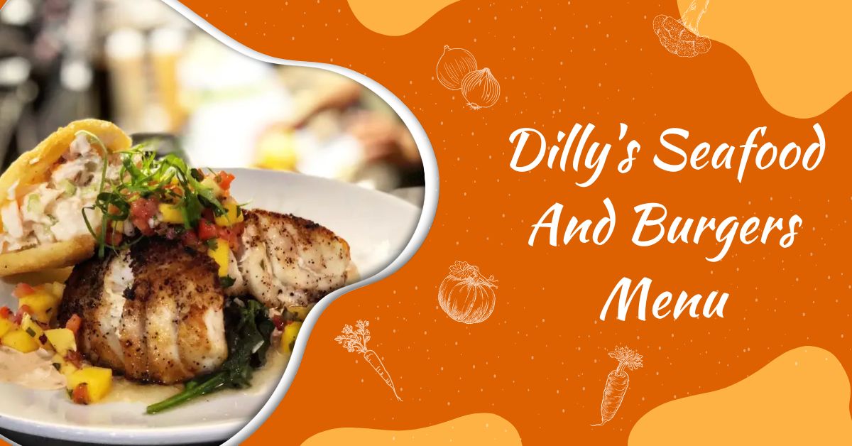 Dilly's Seafood And Burgers Menu